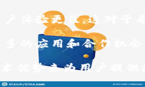 BCH（Bitcoin Cash）是一种加密货币，它是比特币的分叉，旨在实现更快的交易速度和更低的交易费用。Tokenim 是一个基于 BCH 的平台，致力于为用户提供创建和管理基于 BCH 的令牌（token）的工具。

在这个背景下，BCH 与 Tokenim 之间的关系主要体现在以下几个方面：

1. **平台基础**：Tokenim 是构建在 BCH 网络上的，它利用 BCH 的区块链技术，为用户提供创建和交易令牌的环境。因为 BCH 具有更高的交易速度和较低的手续费，适合这种基于区块链的平台。

2. **资产令牌化**：Tokenim 使得用户可以通过 BCH 创建和管理自己的数字资产令牌。这意味着用户可以将自己的资产数字化，并通过 BCH 进行交易。

3. **用户体验**：BCH 提供的快速确认时间使得 Tokenim 平台上的交易可以更为顺畅，用户体验更佳。这对于希望在平台上进行频繁交易的用户尤为重要。

4. **开发者生态**：Tokenim 的存在也促进了 BCH 的生态系统的发展，为开发者提供了更多的应用和合作机会，进一步加强 BCH 的使用场景。

综上所述，BCH 可以提到 Tokenim，二者之间有着紧密的联系，Tokenim 是利用 BCH 的技术优势来为用户提供更好的资产管理服务的平台。