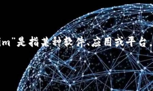 截至到2023年10月，我没有关于“tokenim 3.0版本”的具体信息。如果“tokenim”是指某种软件、应用或平台，建议您访问其官方网站或相关的社区，以获取最新的版本发布信息和更新日志。

如果您有其他问题或需要进一步的信息，请告诉我！