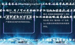 Tokenim 是一款相对较新的工具或平台，具体功能和